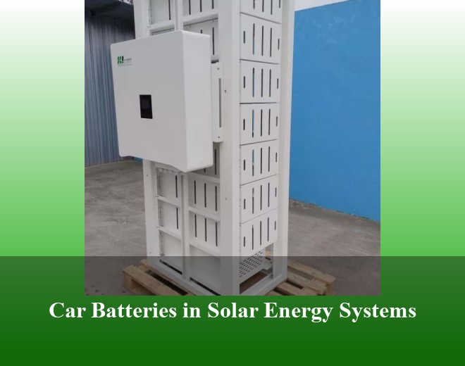 Car Batteries in Solar Energy Systems